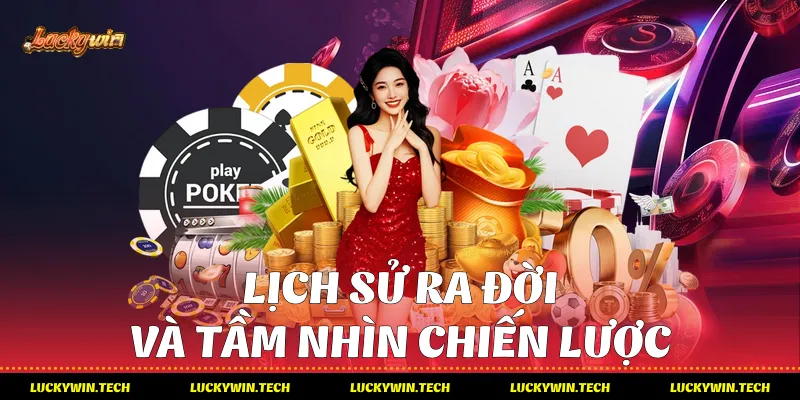 Lịch sử ra đời và tầm nhìn chiến lược